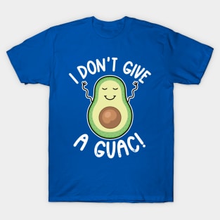 i don't give a guac T-Shirt